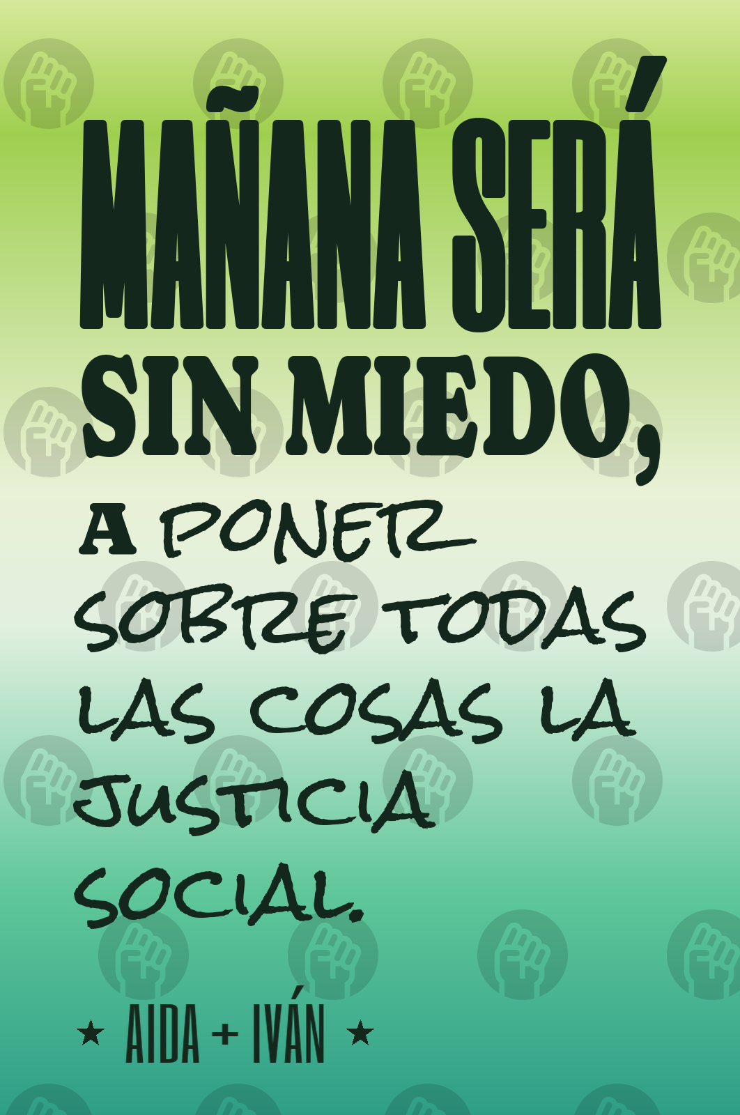 mañana será sin miedo, a poner sobre todas las cosas la justicia social.
