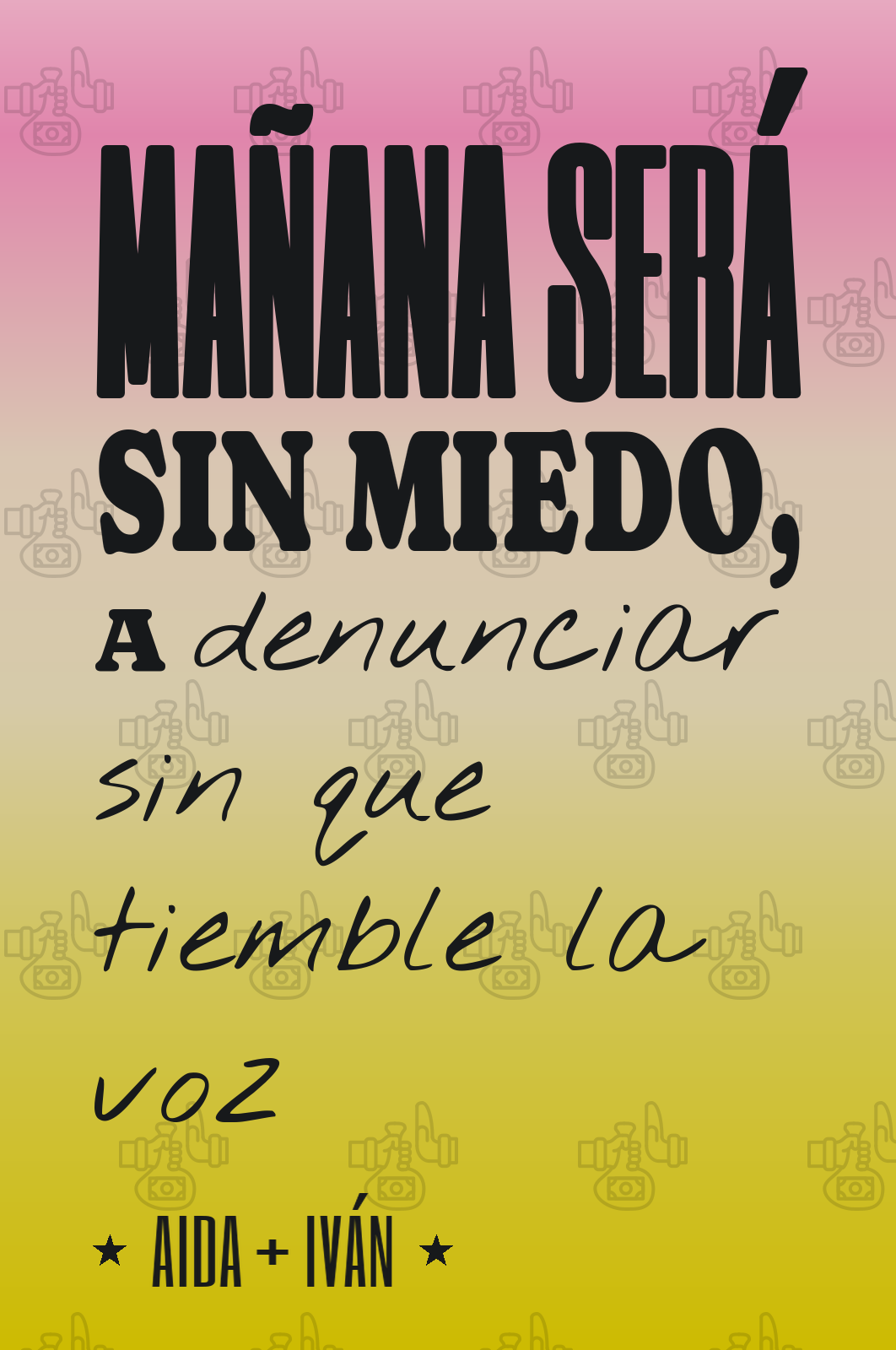 mañana será sin miedo, a denunciar sin que tiemble la voz