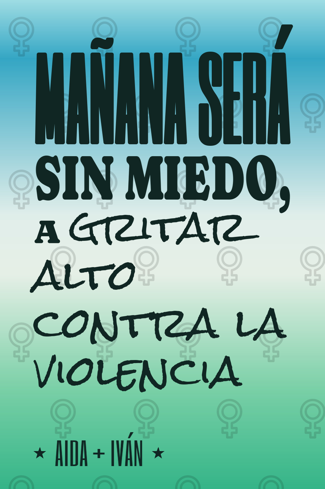 mañana será sin miedo, a gritar alto contra la violencia