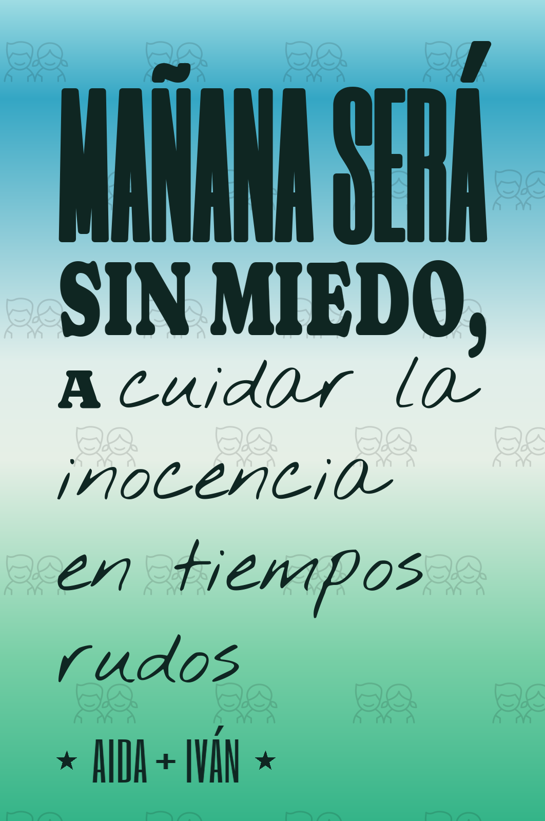 mañana será sin miedo, a cuidar la inocencia en tiempos rudos