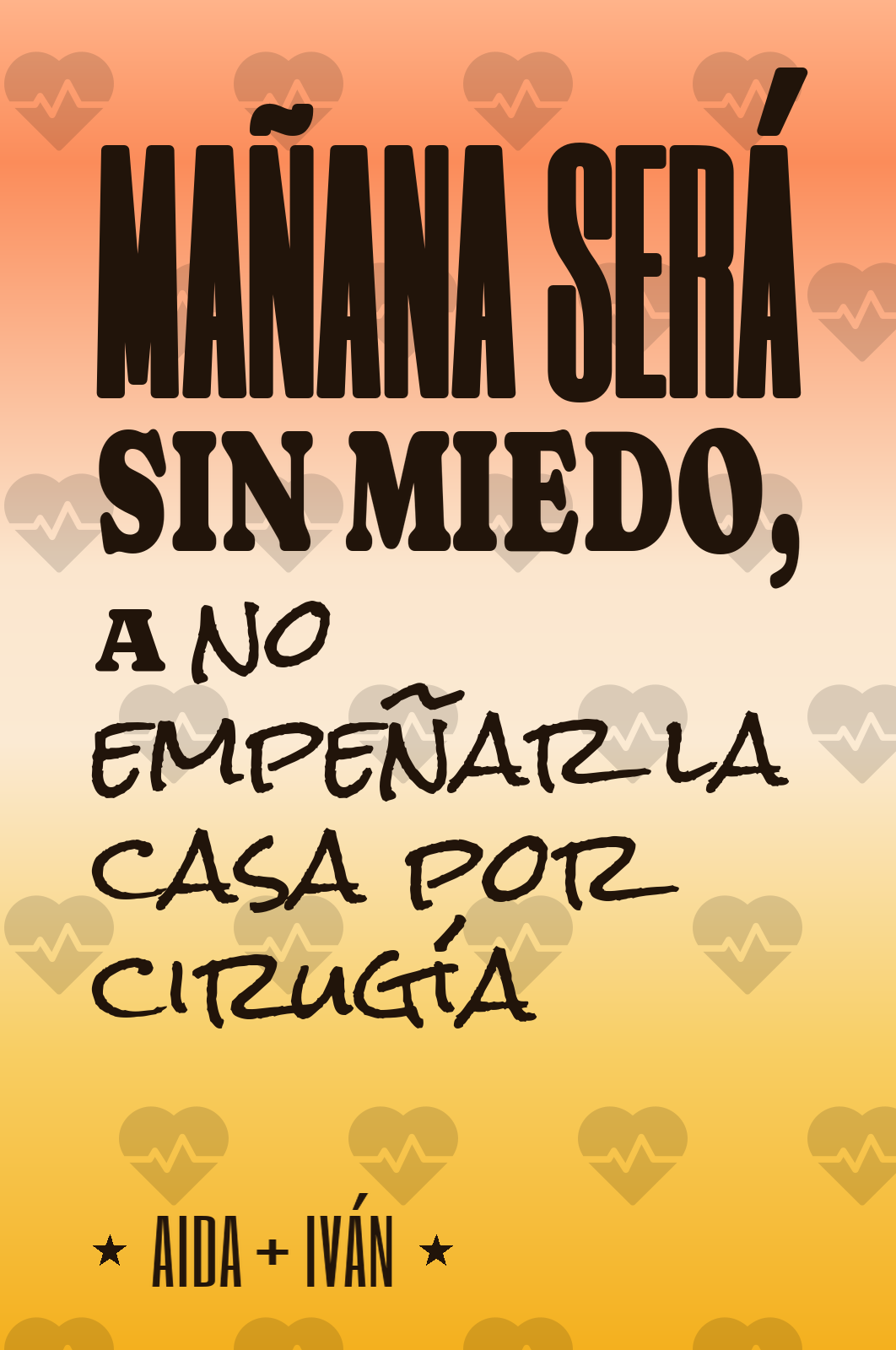 mañana será sin miedo, a no empeñar la casa por cirugía