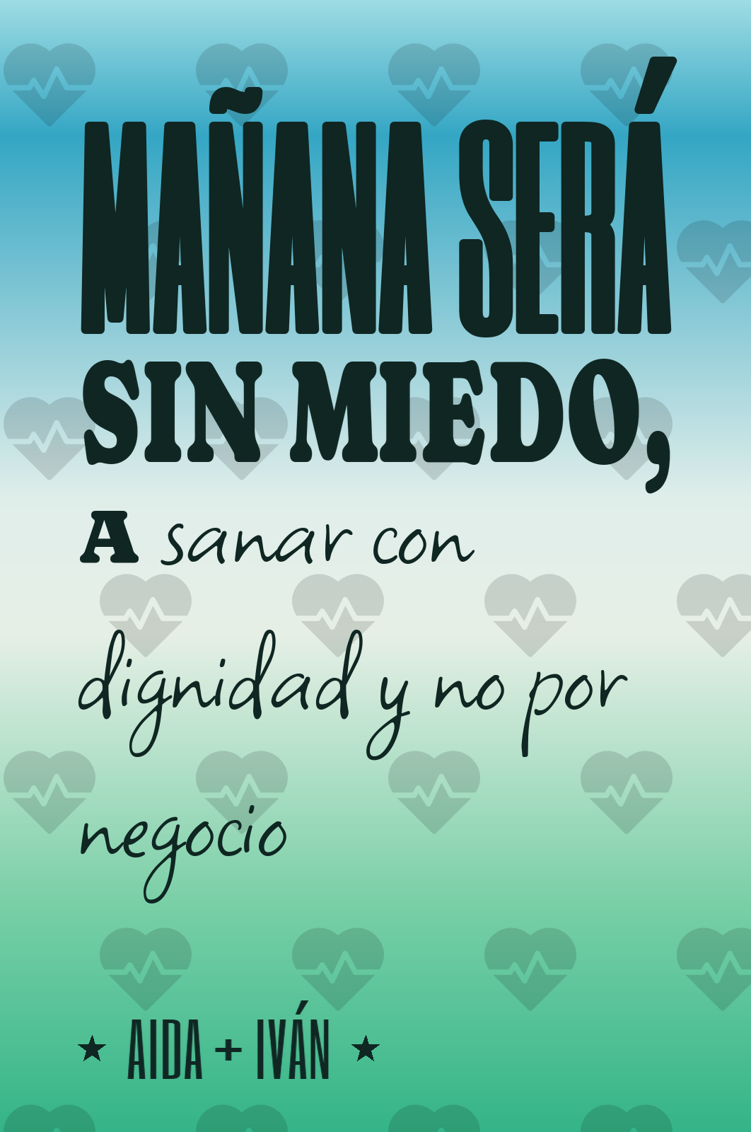mañana será sin miedo, a sanar con dignidad y no por negocio