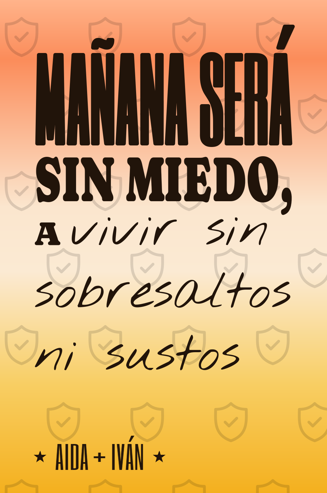 mañana será sin miedo, a vivir sin sobresaltos ni sustos