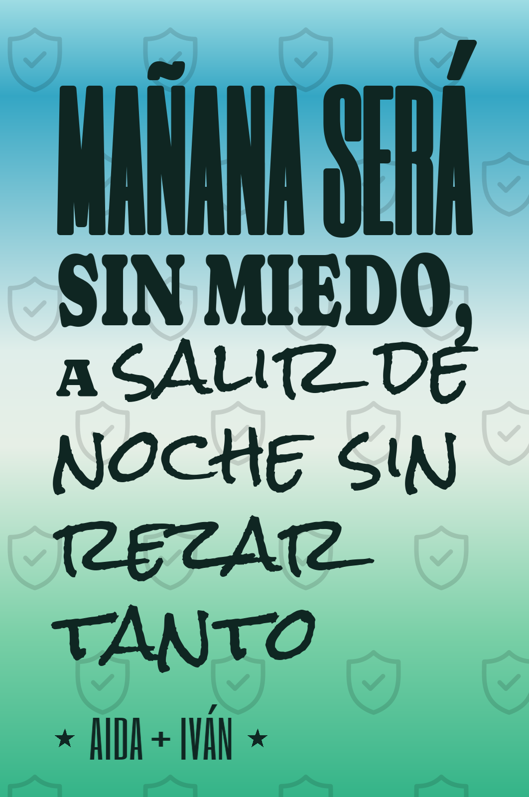 mañana será sin miedo, a salir de noche sin rezar tanto