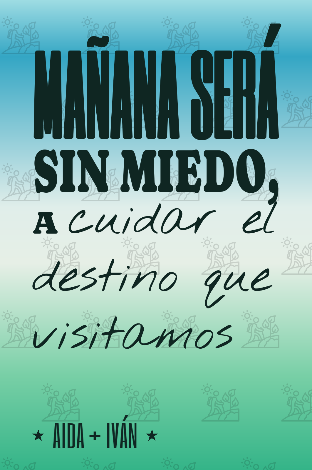 mañana será sin miedo, a cuidar el destino que visitamos