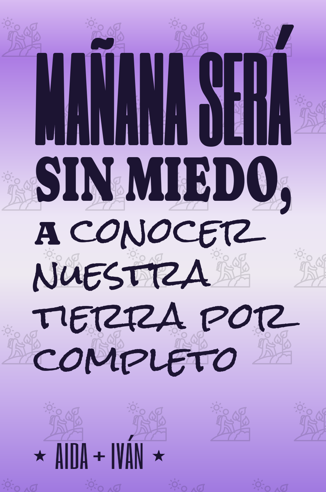 mañana será sin miedo, a conocer nuestra tierra por completo