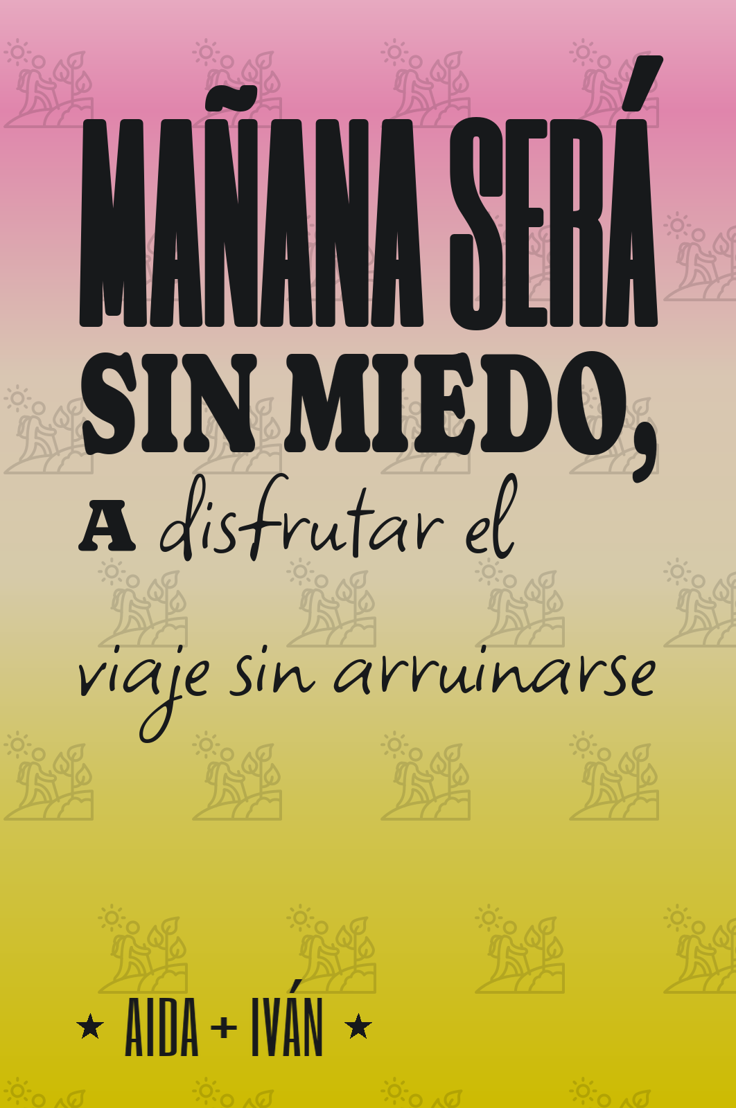 mañana será sin miedo, a disfrutar el viaje sin arruinarse