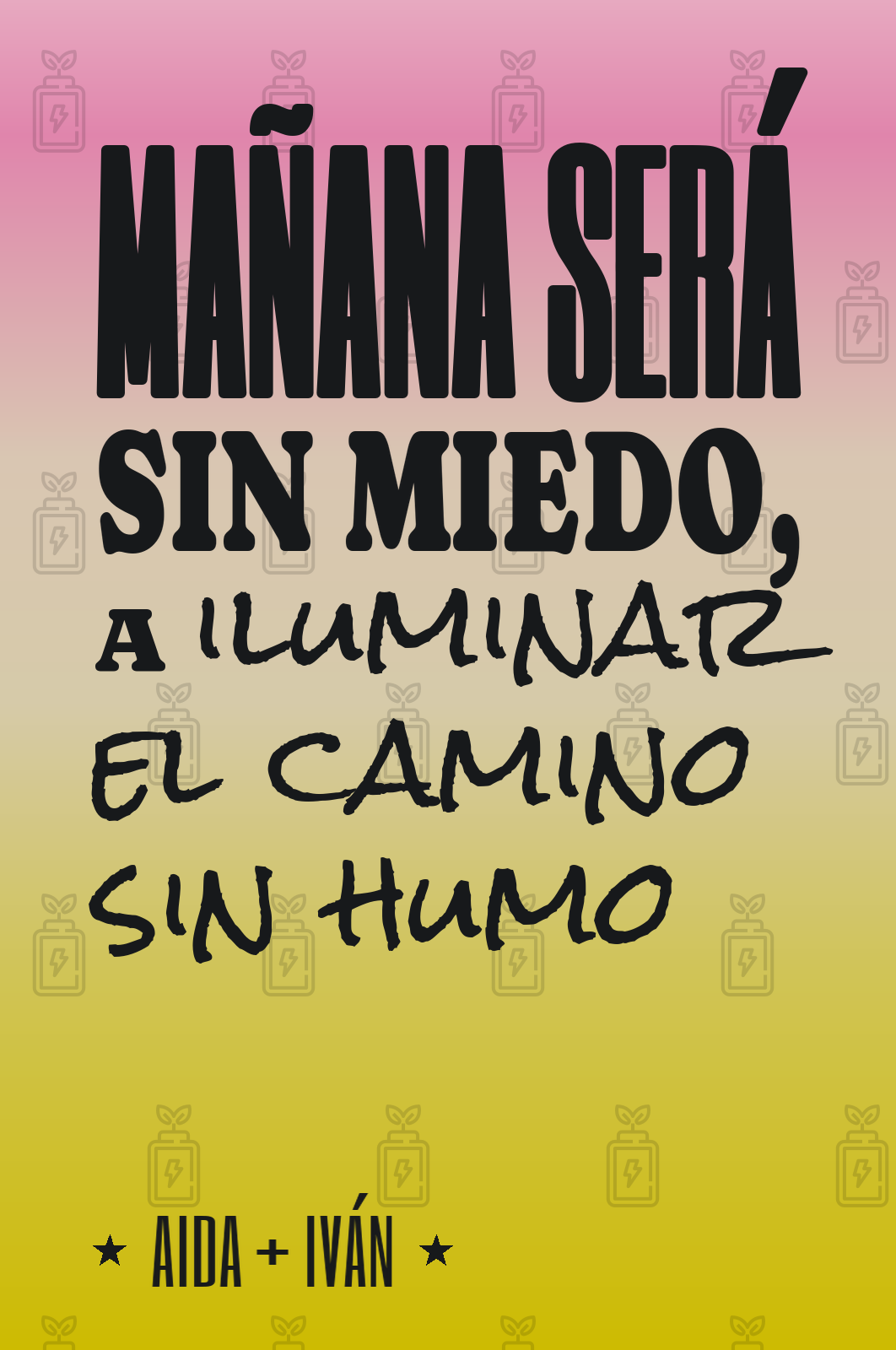 mañana será sin miedo, a iluminar el camino sin humo
