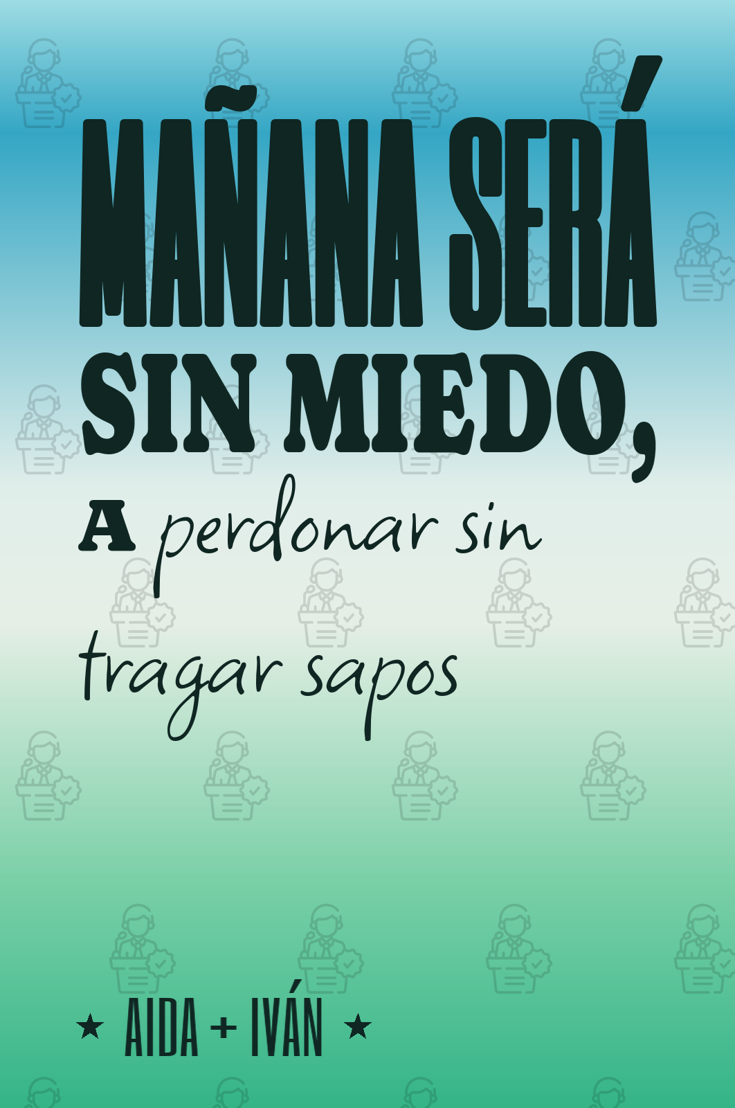 mañana será sin miedo, a perdonar sin tragar sapos