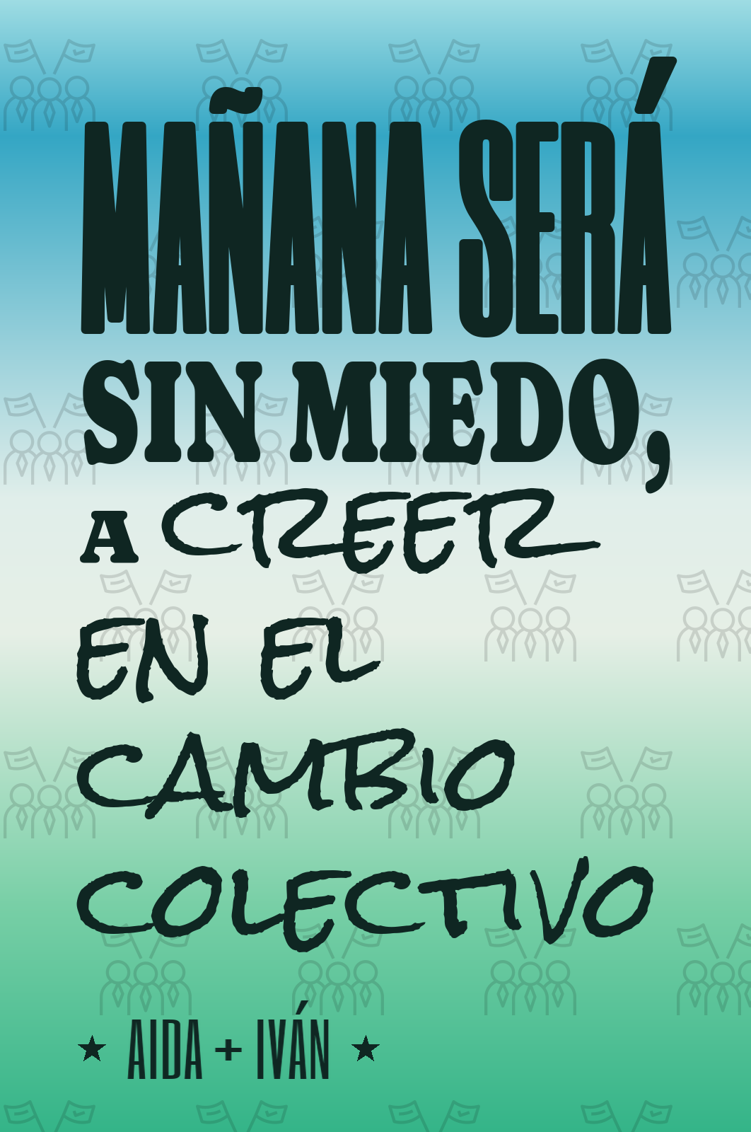 mañana será sin miedo, a creer en el cambio colectivo