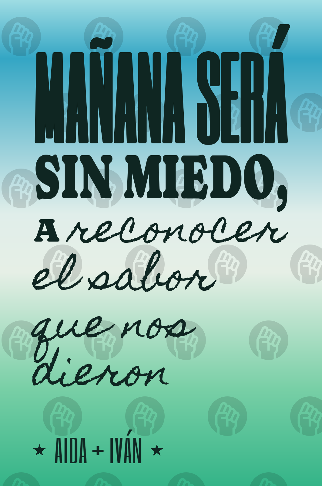 mañana será sin miedo, a reconocer el sabor que nos dieron