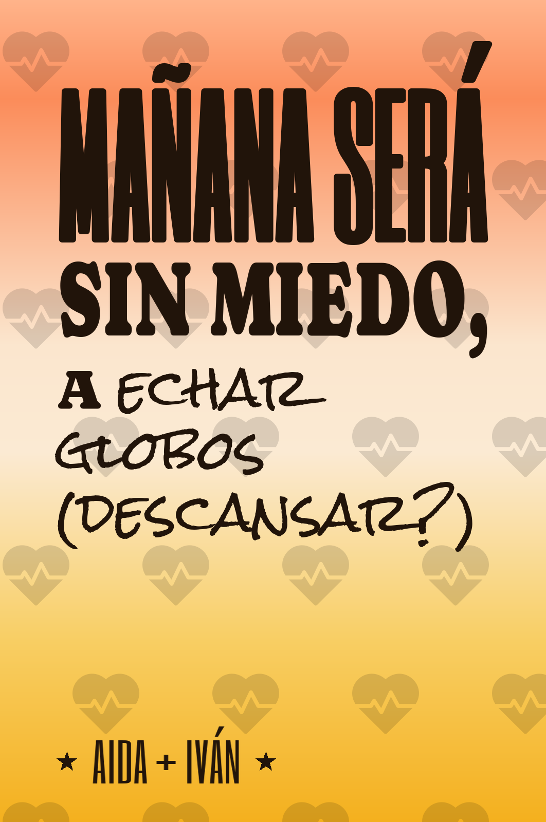 mañana será sin miedo, a echar globos (descansar?)