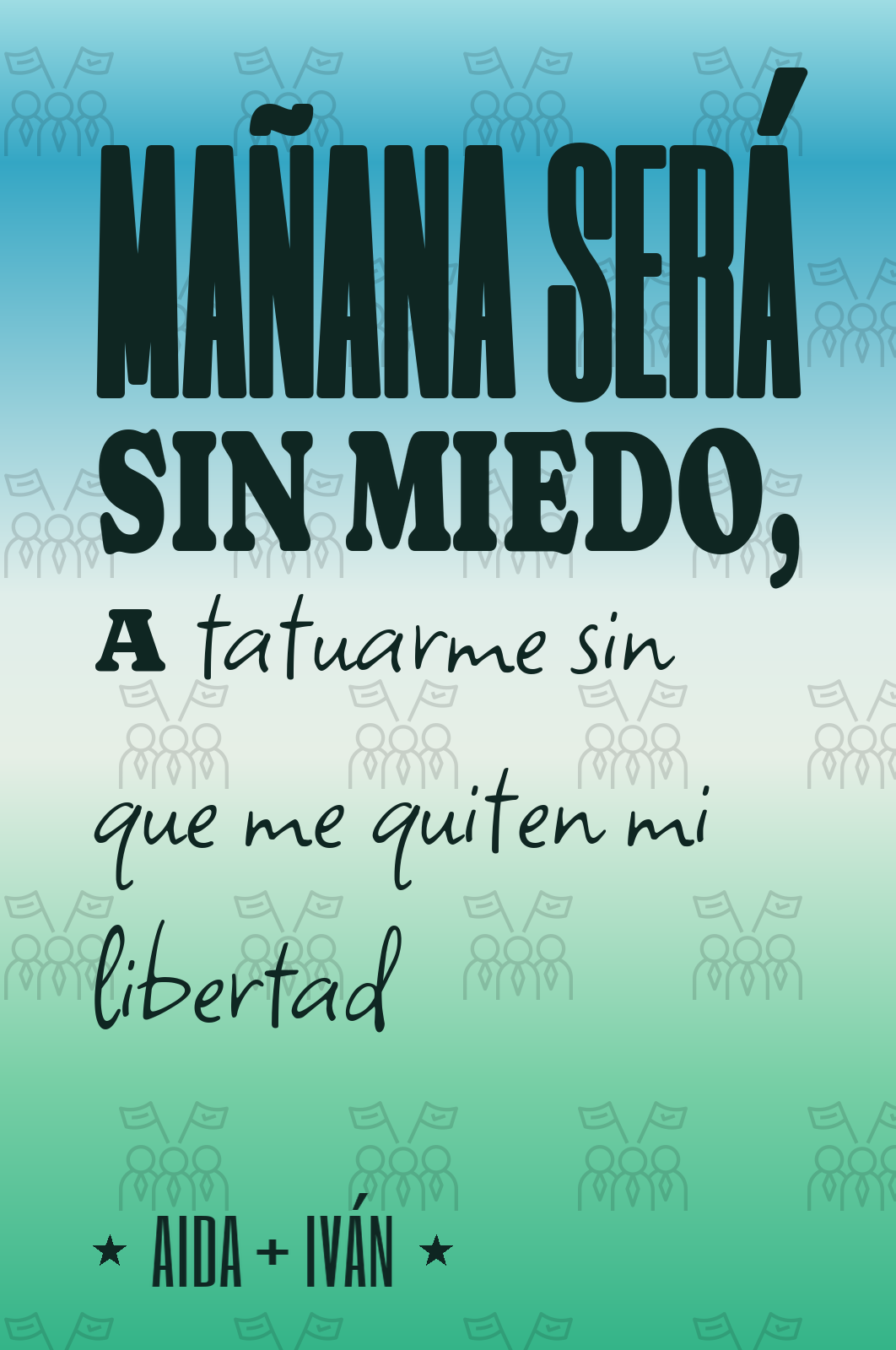 mañana será sin miedo, a tatuarme sin que me quiten mi libertad
