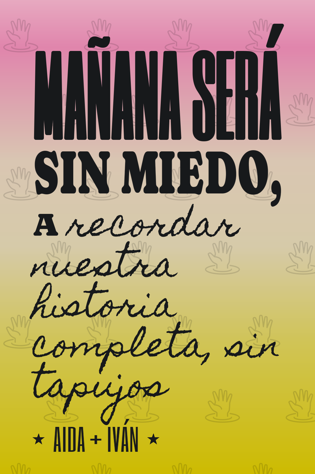 mañana será sin miedo, a recordar nuestra historia completa, sin tapujos