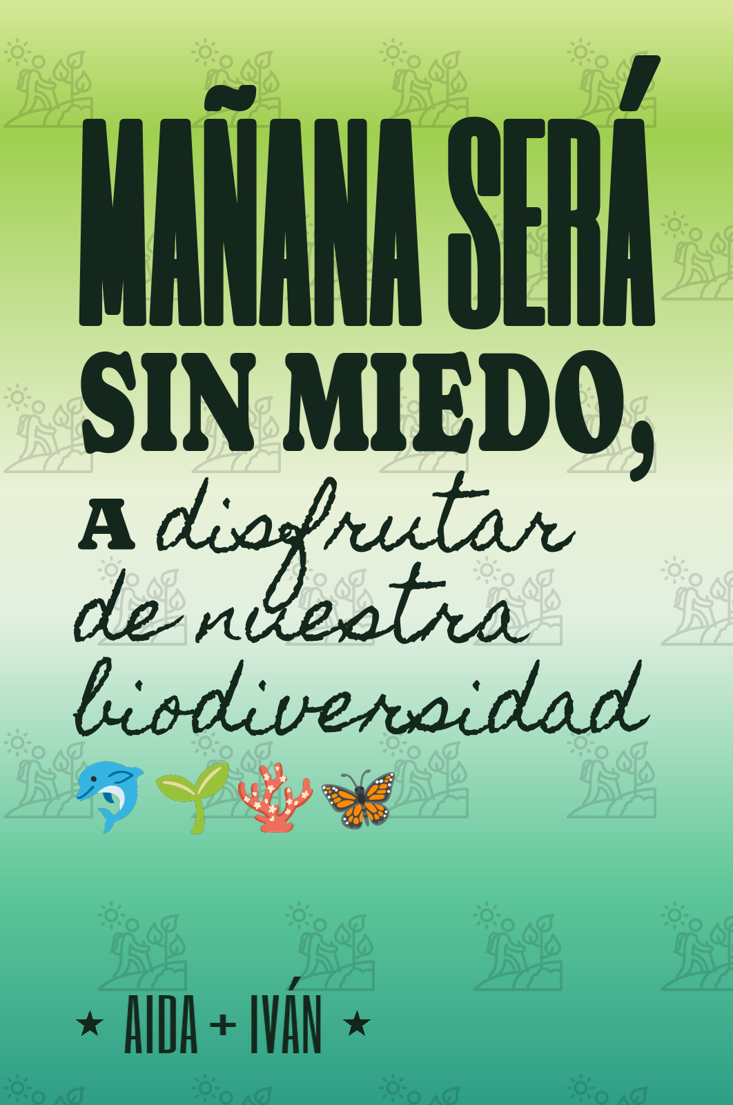 mañana será sin miedo, a disfrutar de nuestra biodiversidad 🐬🌱🪸🦋