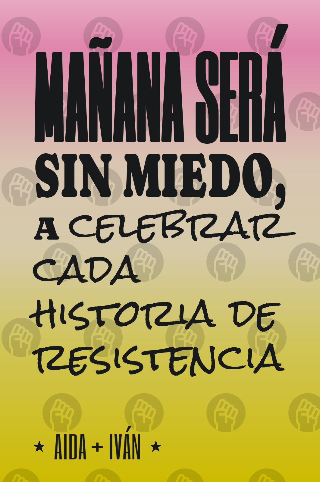 mañana será sin miedo, a celebrar cada historia de resistencia