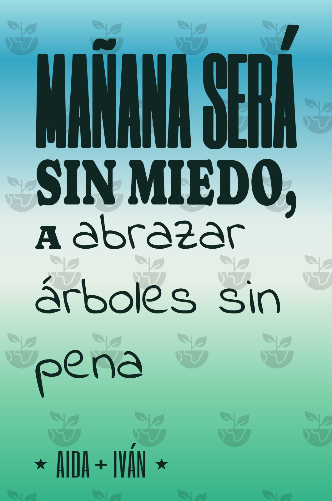 mañana será sin miedo, a abrazar árboles sin pena