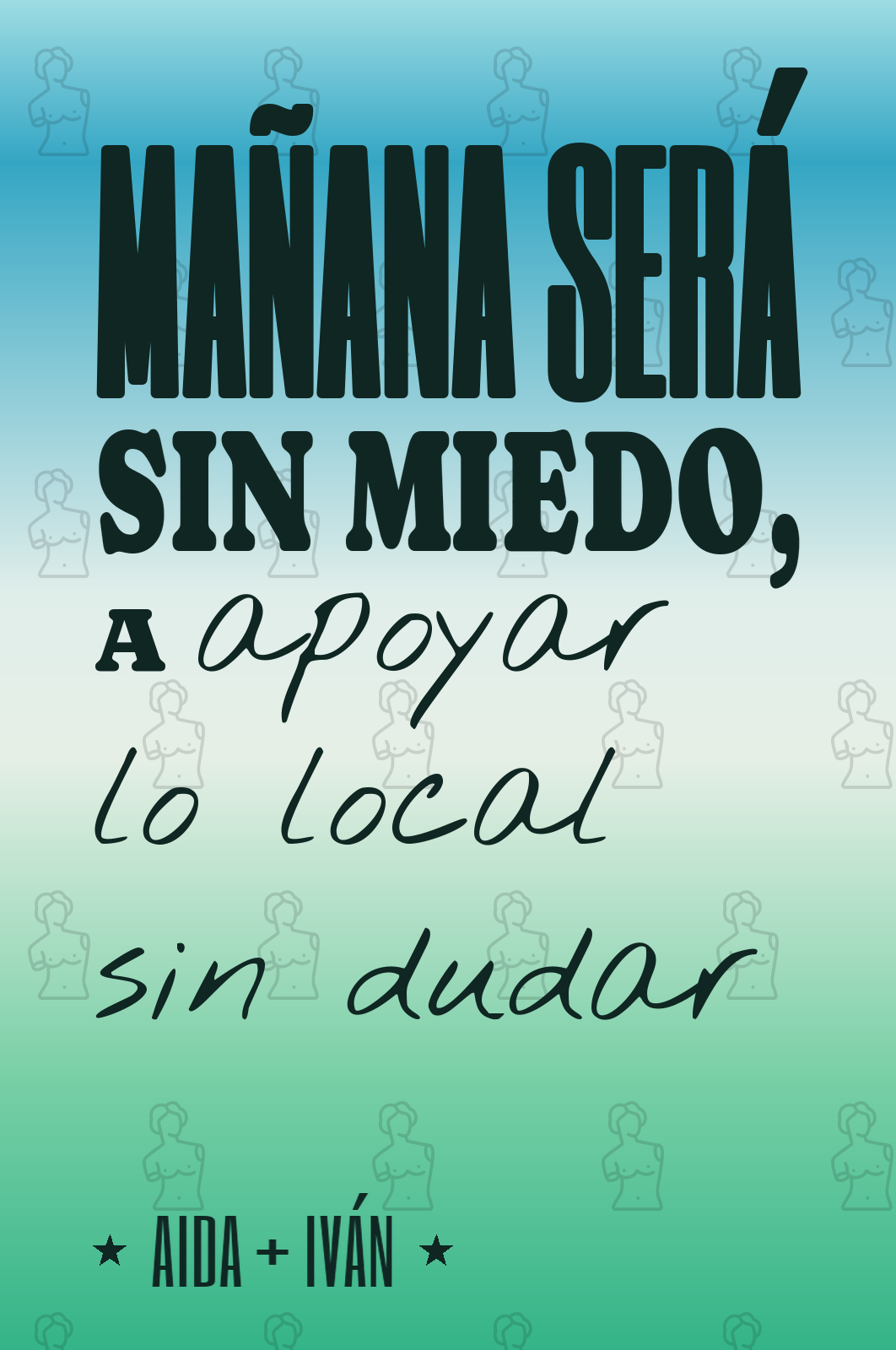 mañana será sin miedo, a apoyar lo local sin dudar