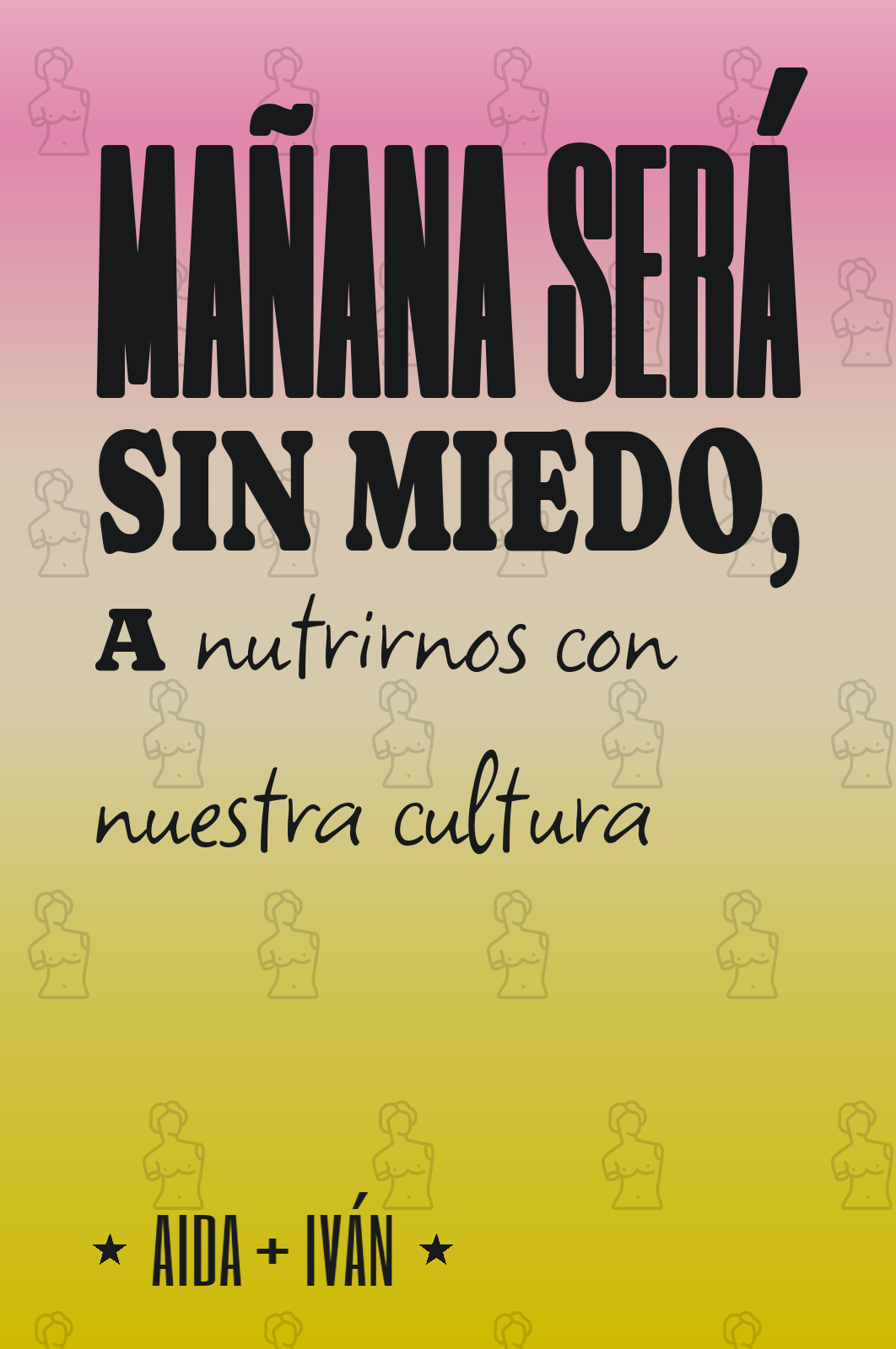 mañana será sin miedo, a nutrirnos con nuestra cultura