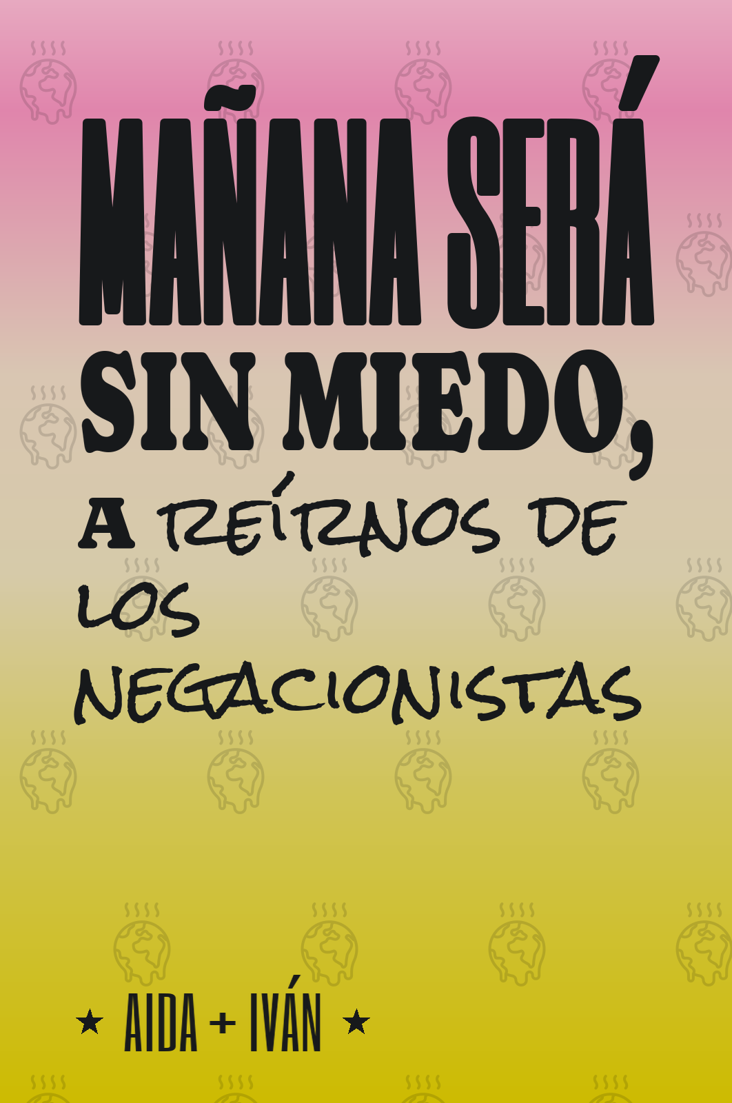 mañana será sin miedo, a reírnos de los negacionistas