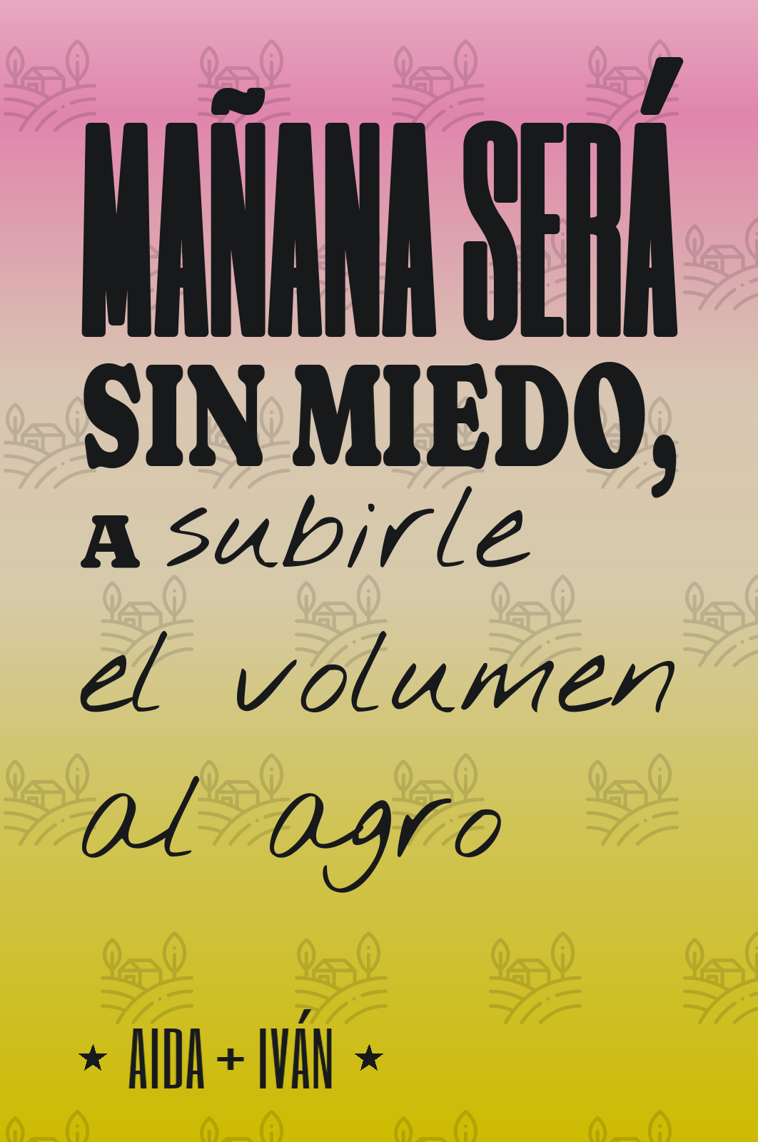 mañana será sin miedo, a subirle el volumen al agro