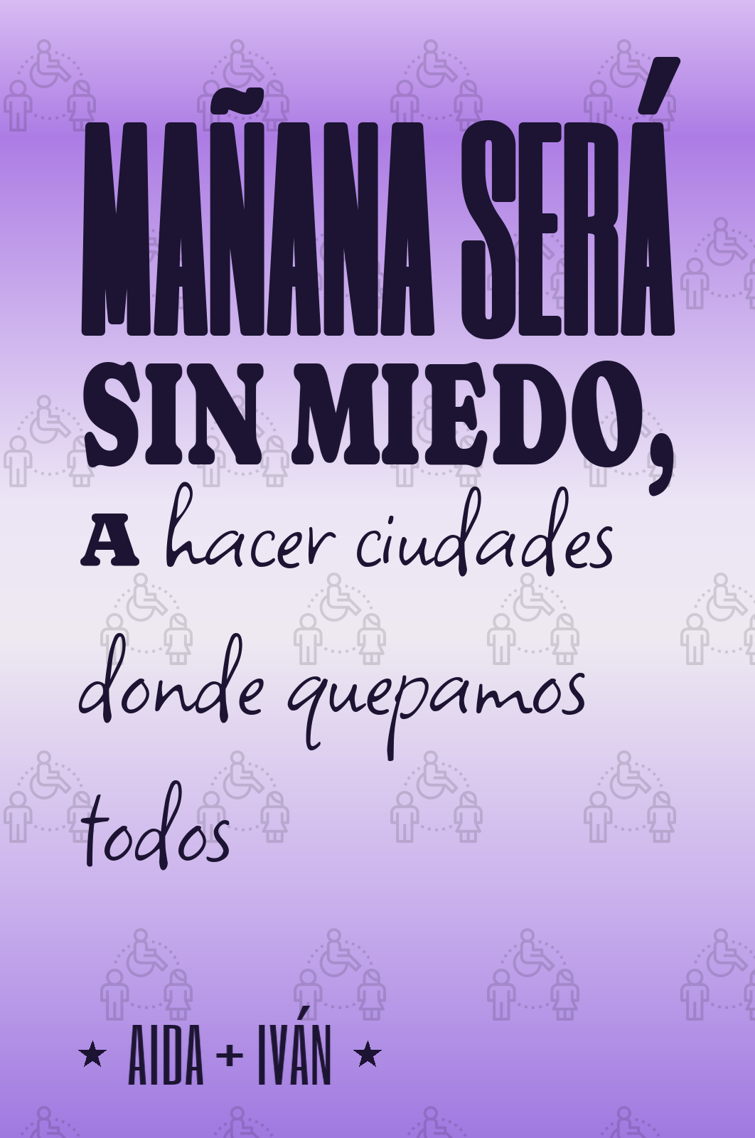 mañana será sin miedo, a hacer ciudades donde quepamos todos