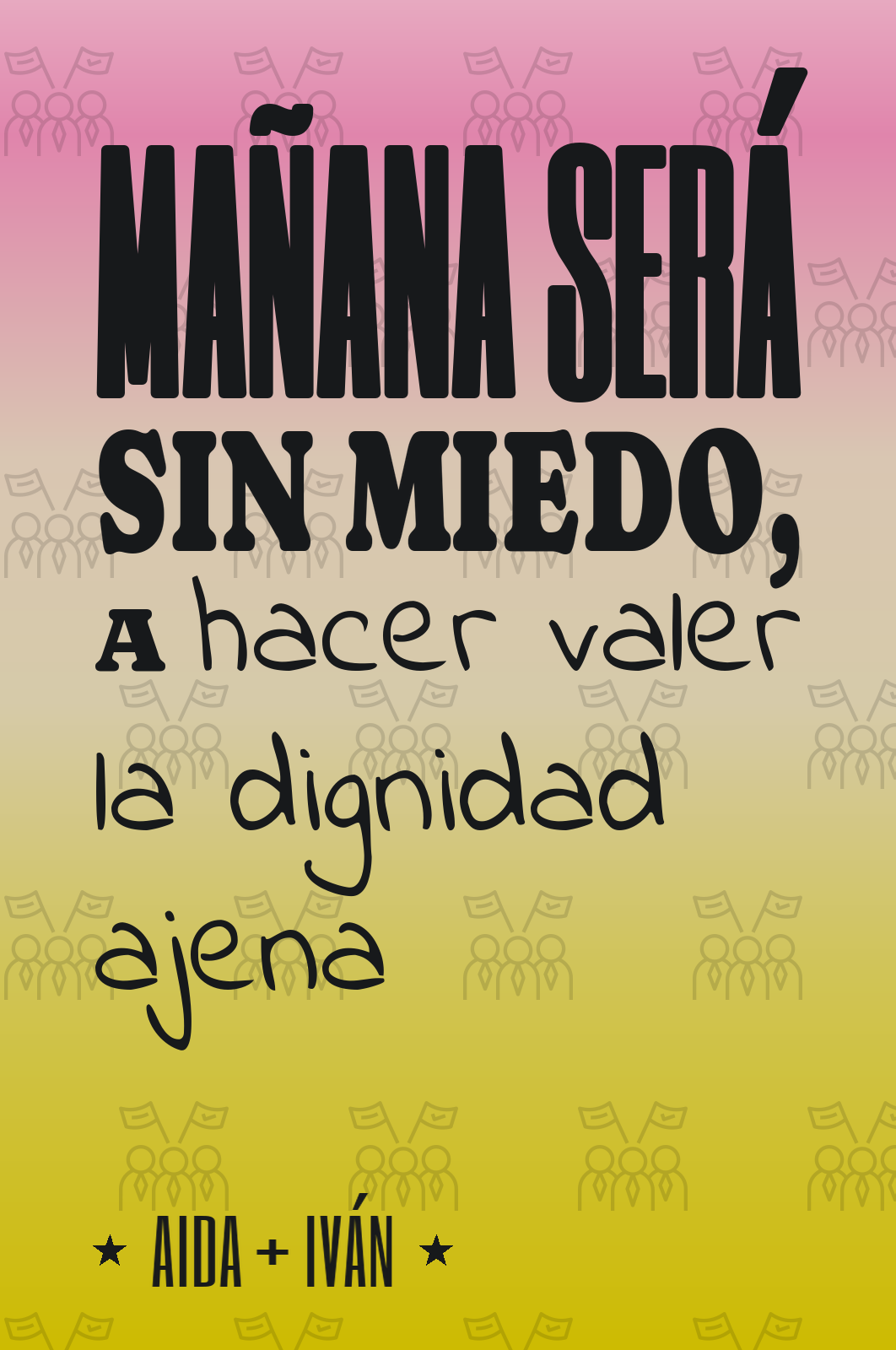 mañana será sin miedo, a hacer valer la dignidad ajena
