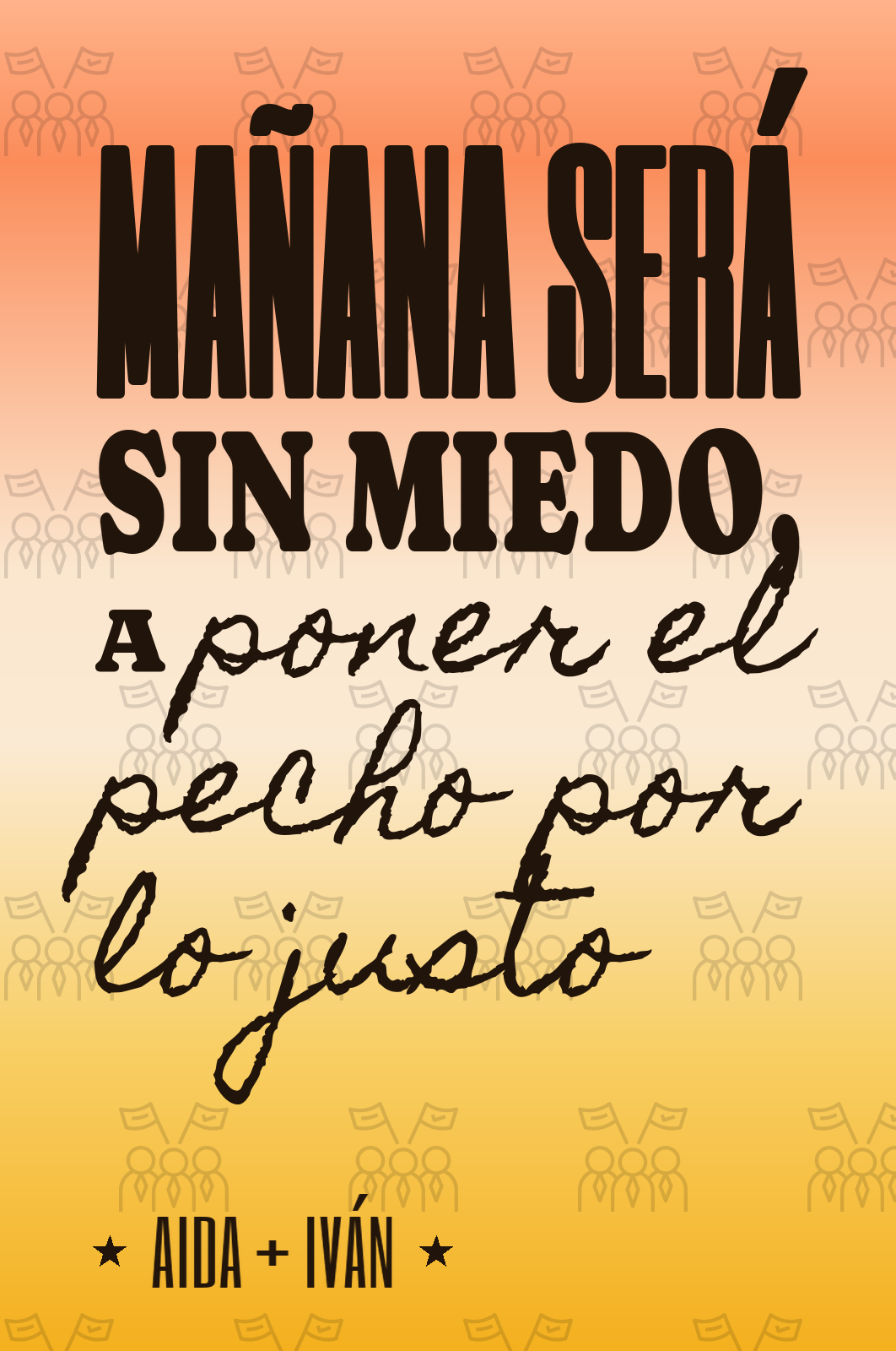mañana será sin miedo, a poner el pecho por lo justo