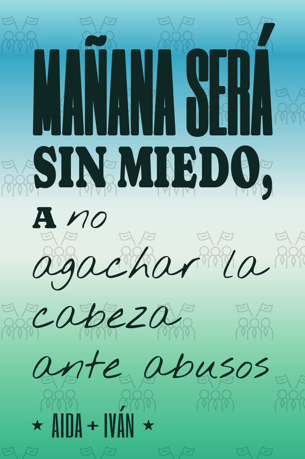 mañana será sin miedo, a no agachar la cabeza ante abusos