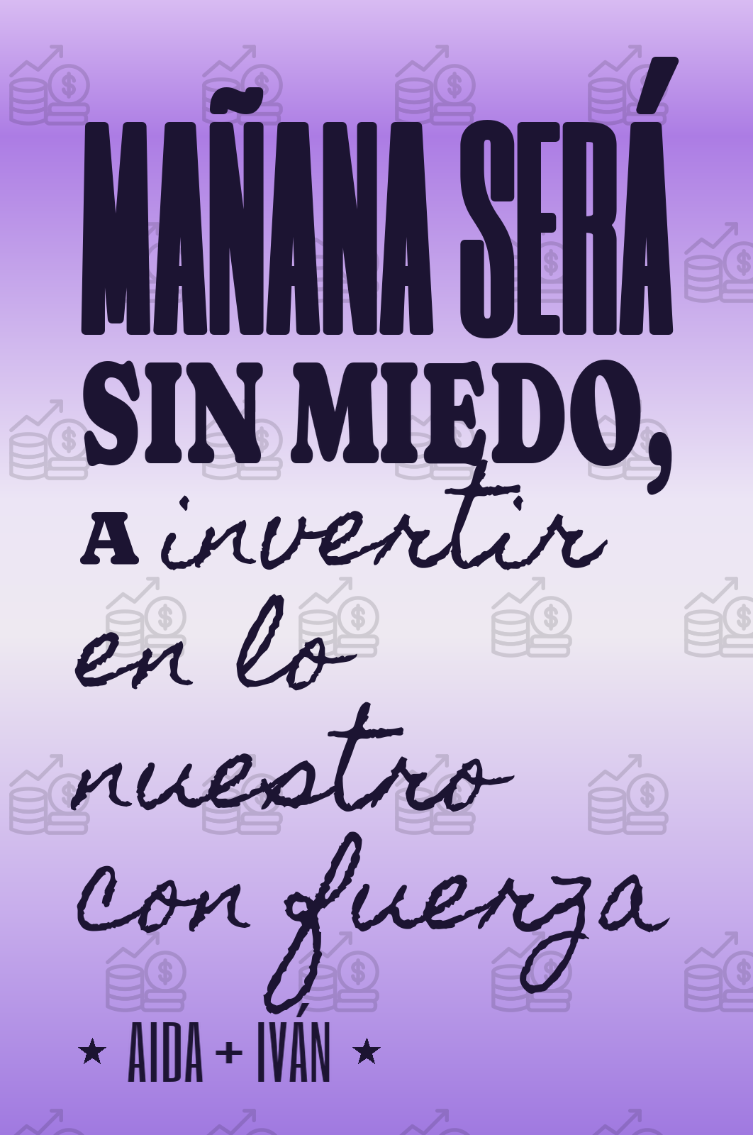 mañana será sin miedo, a invertir en lo nuestro con fuerza