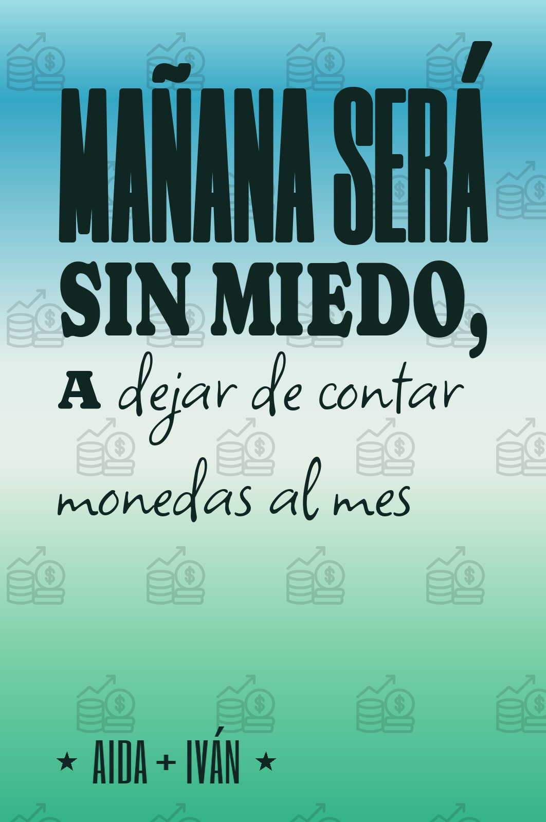 mañana será sin miedo, a dejar de contar monedas al mes