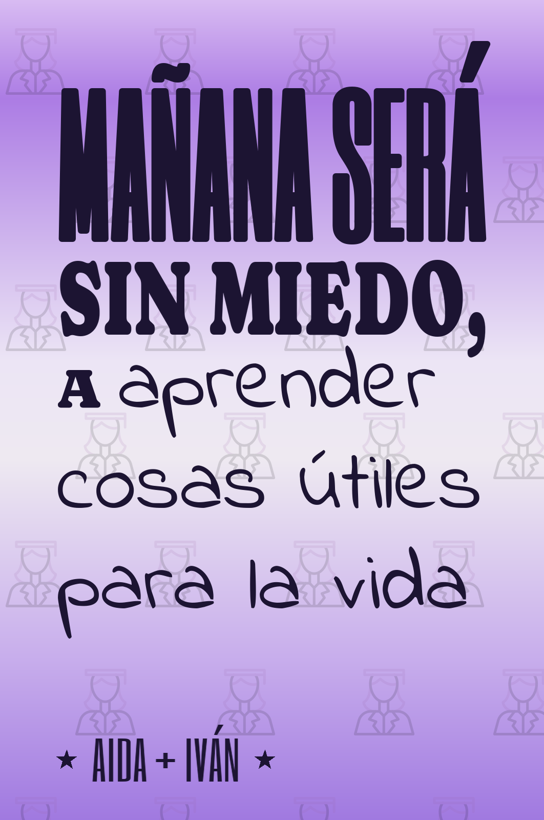 mañana será sin miedo, a aprender cosas útiles para la vida