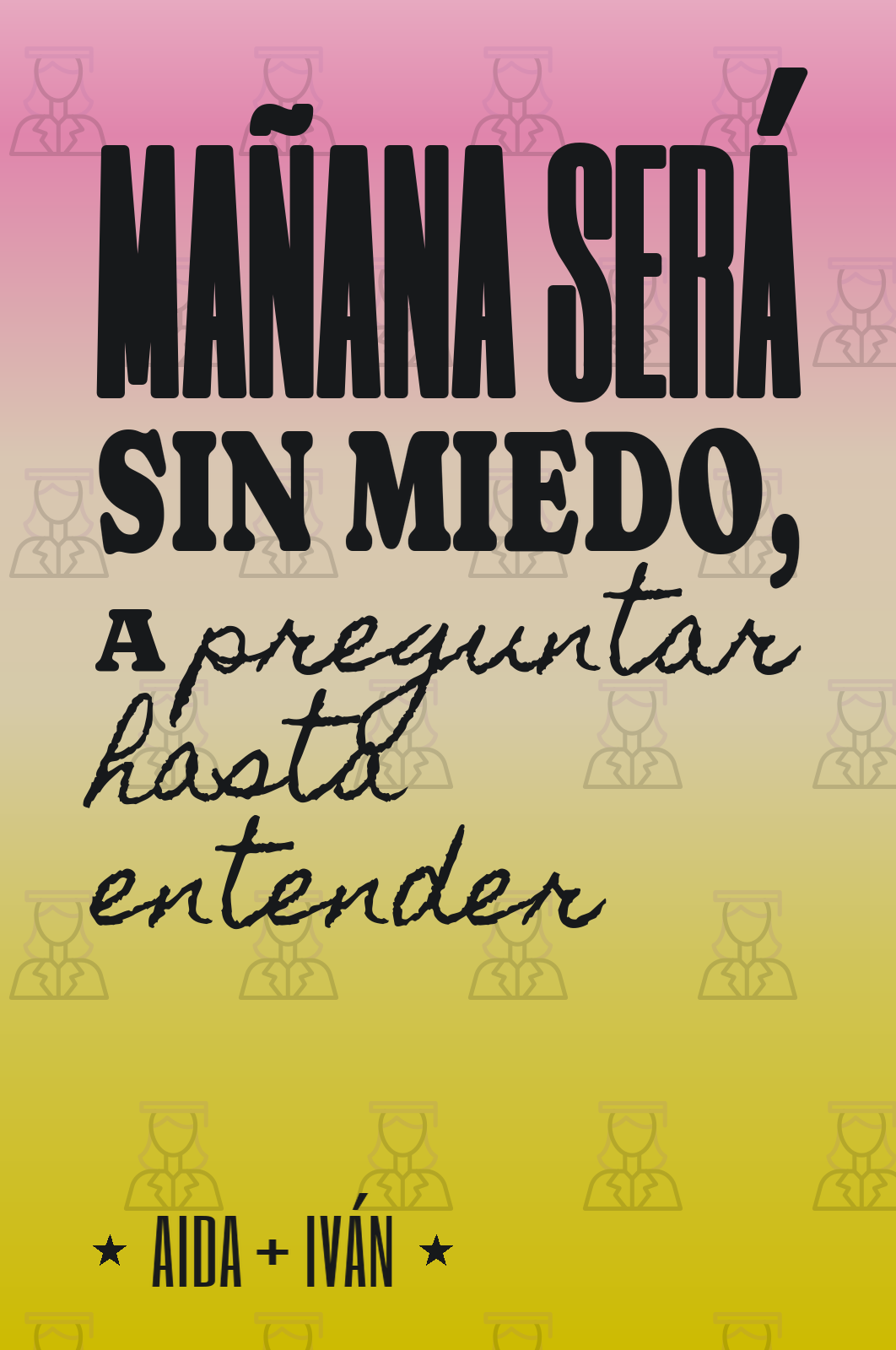 mañana será sin miedo, a preguntar hasta entender