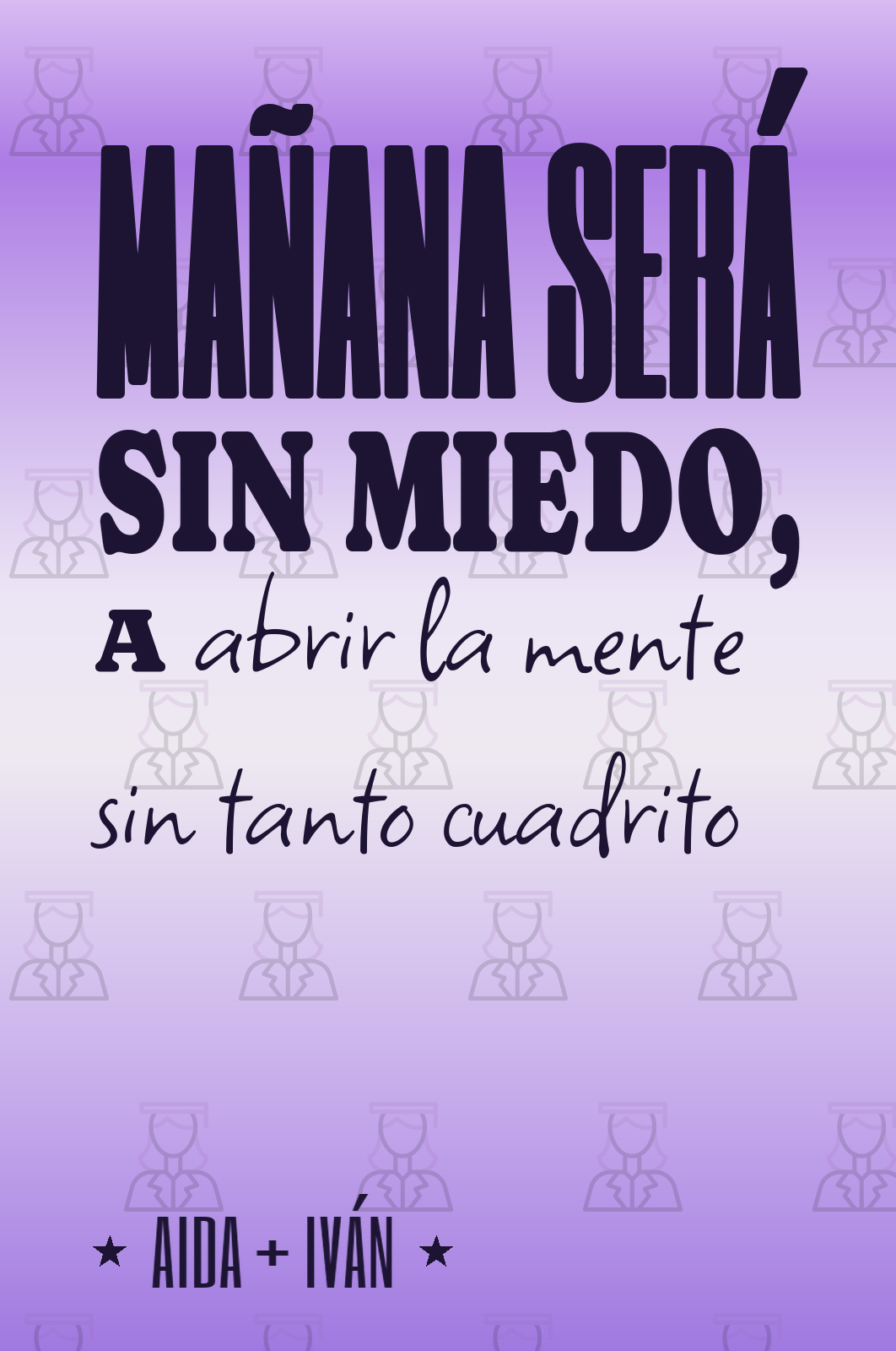 mañana será sin miedo, a abrir la mente sin tanto cuadrito