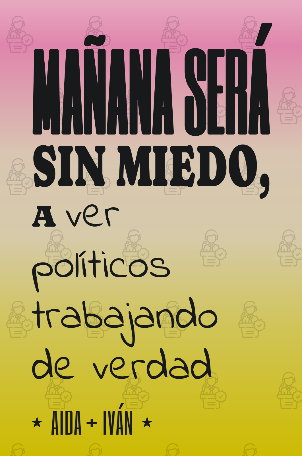 mañana será sin miedo, a ver políticos trabajando de verdad