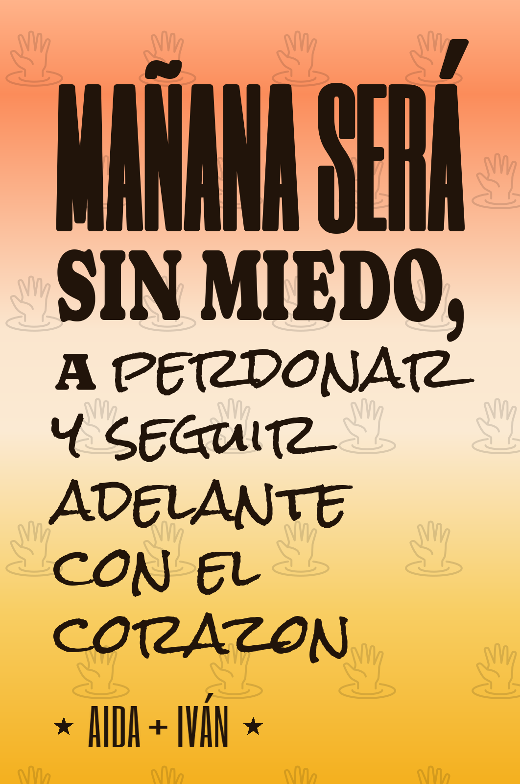 mañana será sin miedo, a perdonar y seguir adelante con el corazon