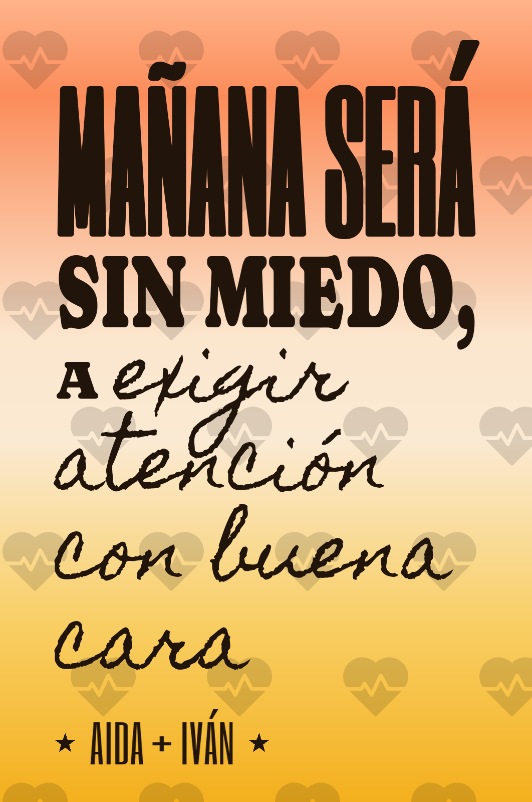 mañana será sin miedo, a exigir atención con buena cara