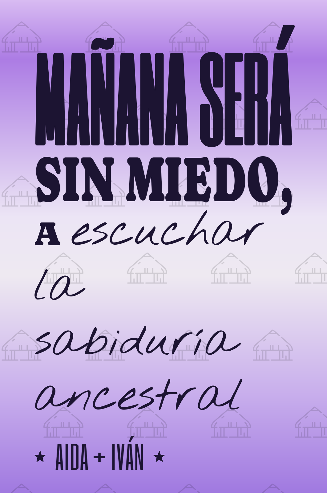 mañana será sin miedo, a escuchar la sabiduría ancestral