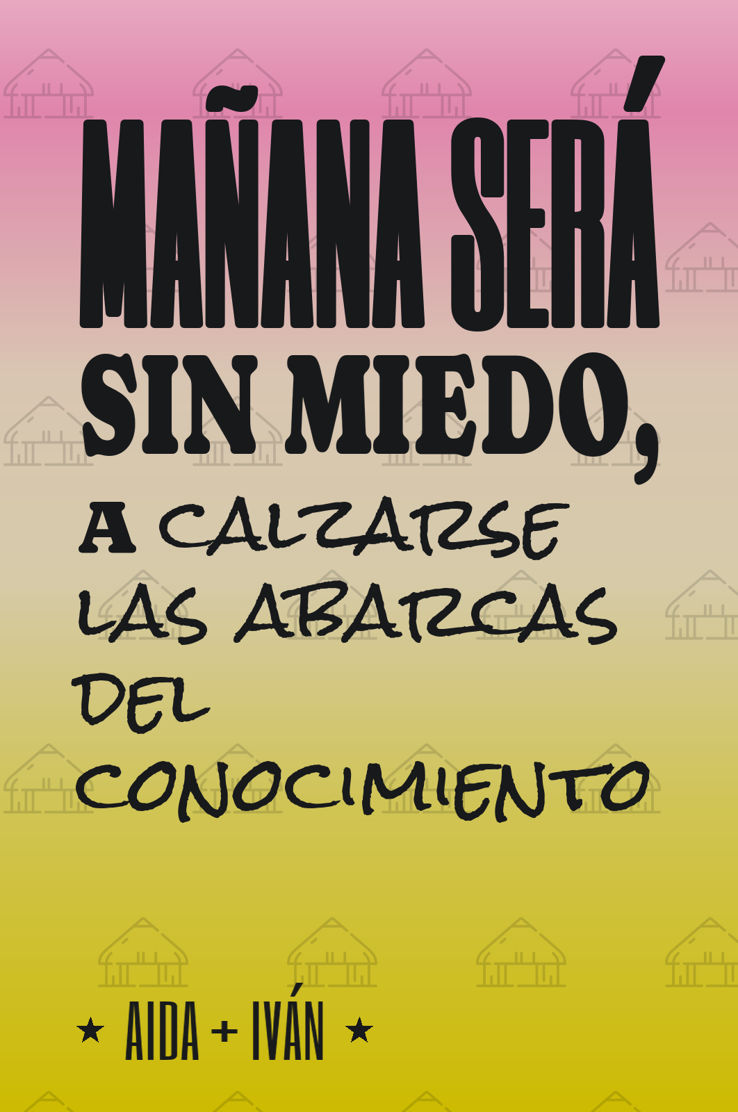 mañana será sin miedo, a calzarse las abarcas del conocimiento