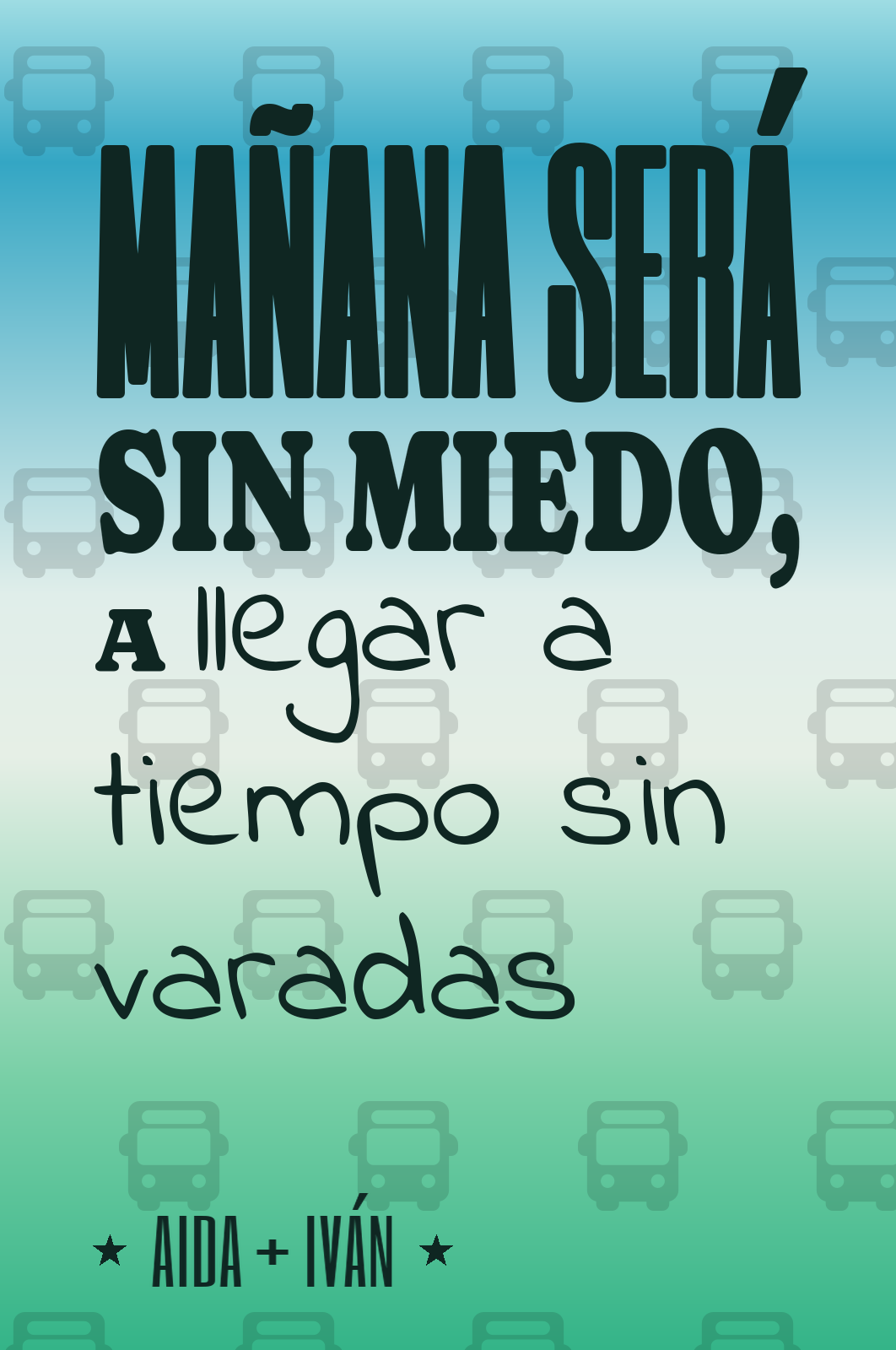 mañana será sin miedo, a llegar a tiempo sin varadas