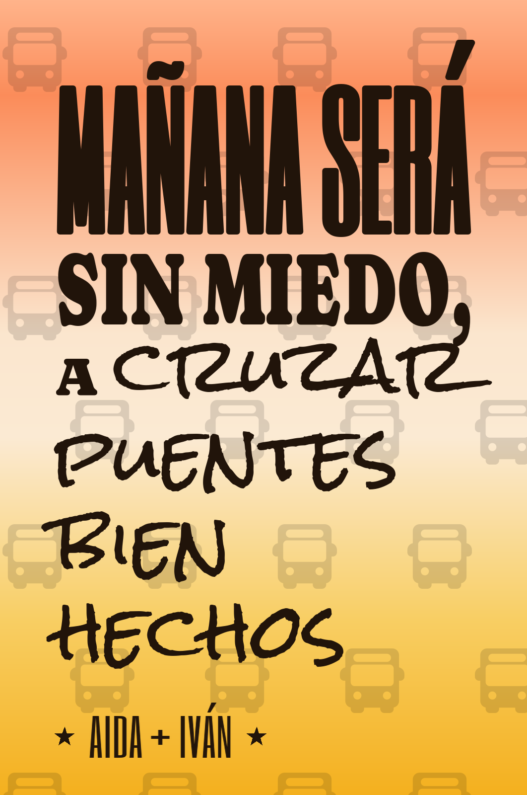 mañana será sin miedo, a cruzar puentes bien hechos