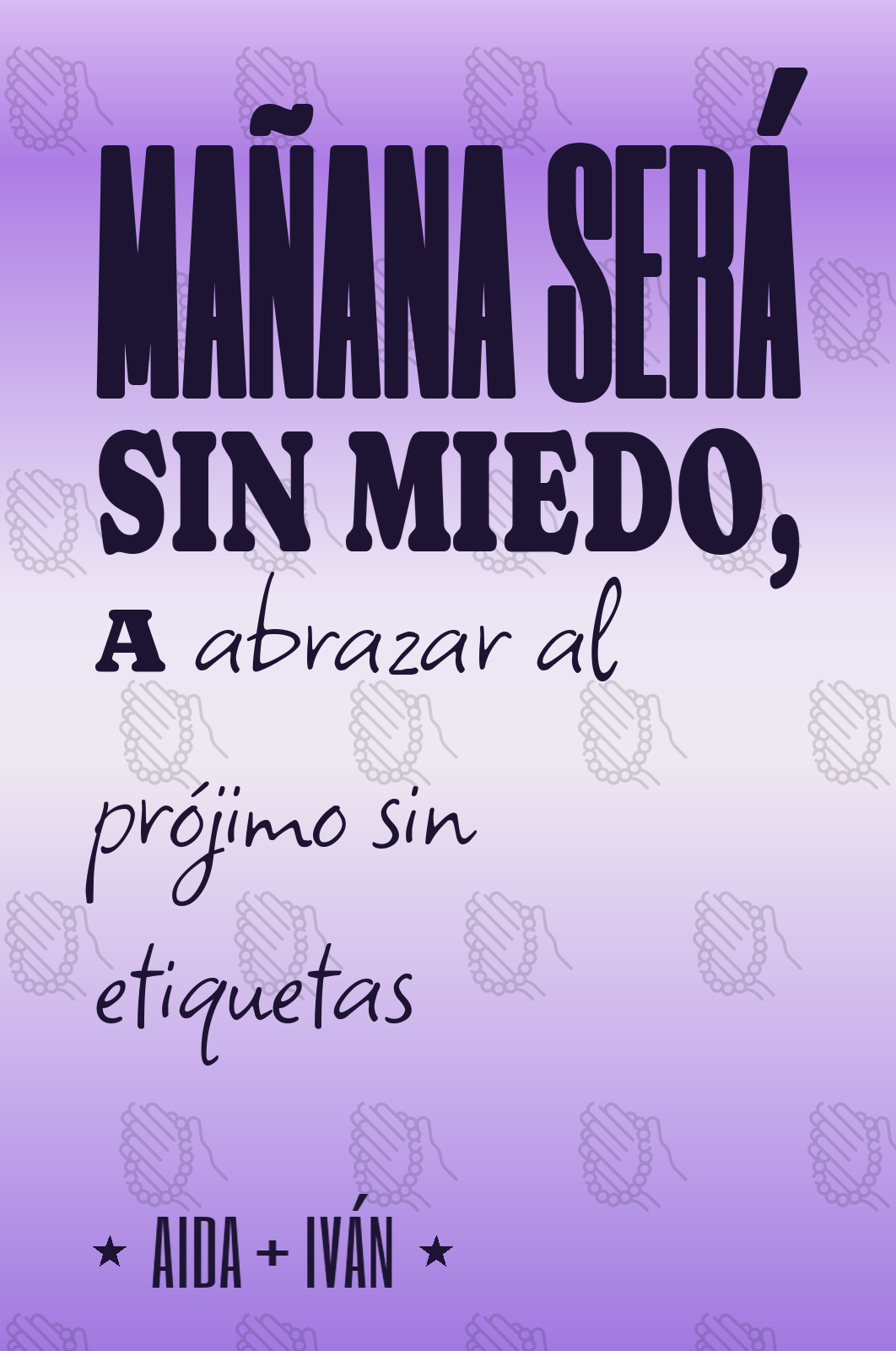 mañana será sin miedo, a abrazar al prójimo sin etiquetas