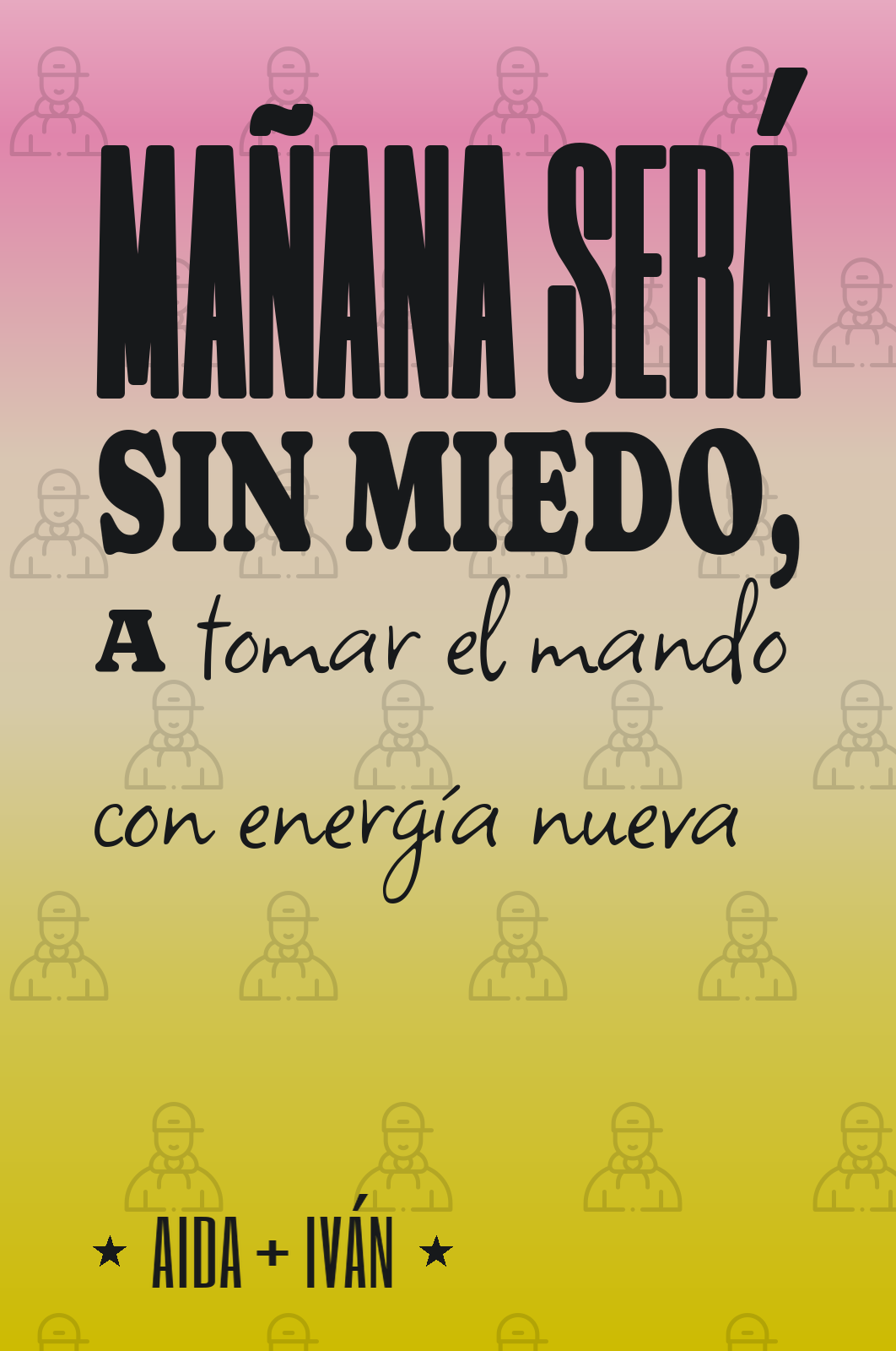 mañana será sin miedo, a tomar el mando con energía nueva