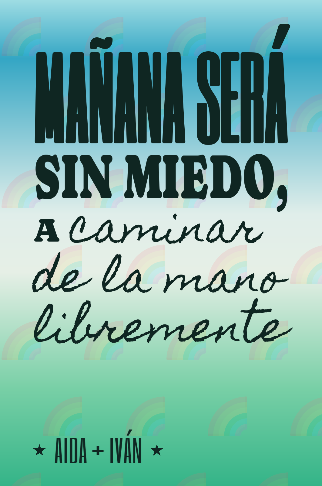 mañana será sin miedo, a caminar de la mano libremente